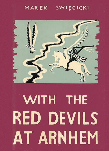With the Red Devils at Arnhem : Personal Experiences with the 1st Polish Parachute Brigade 1944, EPUB eBook