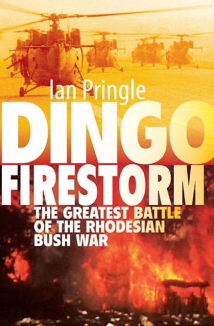 Dingo Firestorm : The Greatest Battle of the Rhodesian Bush War, Paperback / softback Book