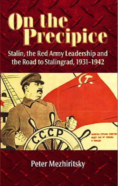 On the Precipice : Stalin, the Red Army Leadership and the Road to Stalingrad , 1931-42, Paperback / softback Book