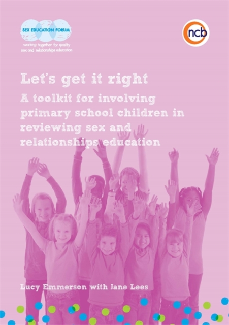 Let's get it right : A toolkit for involving primary school children in reviewing sex and relationships education, PDF eBook