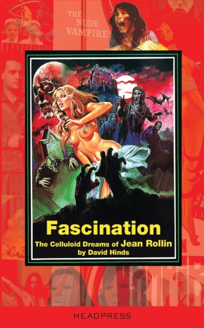 Fascination : The Celluloid Dreams of Jean Rollin, Paperback / softback Book