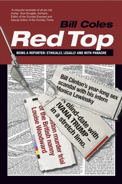 Red Top : Being a Reporter - Ethically, Legally and with Panache, Paperback / softback Book