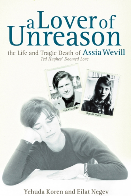 A Lover of Unreason : The Life and Tragic Death of Assia Wevill, EPUB eBook