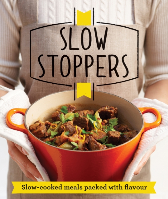 Slow Stoppers : Slow-cooked meals packed with flavour, Paperback / softback Book