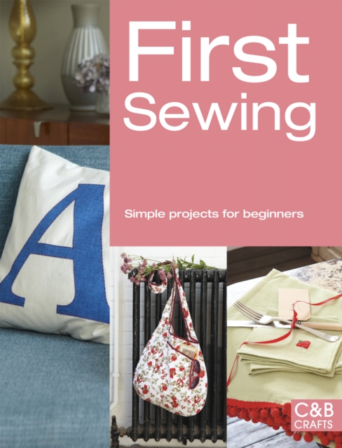 First Sewing : Simple projects for beginners, Paperback / softback Book