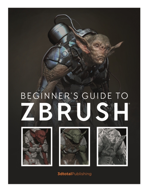 Beginner's Guide to ZBrush, Paperback / softback Book