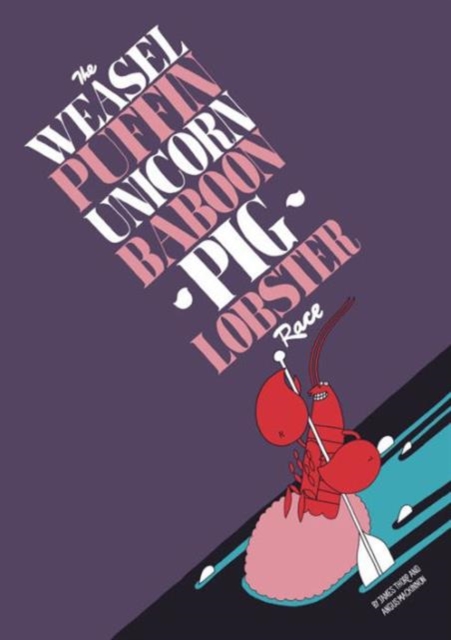 The Weasel Puffin Unicorn Baboon Pig Lobster Race, Hardback Book