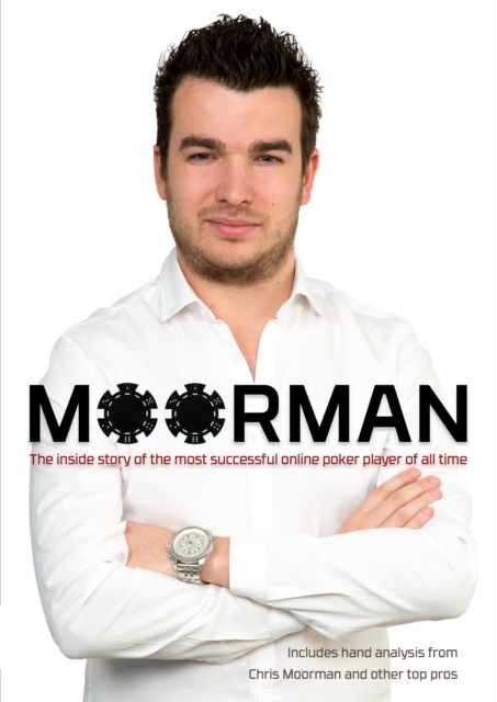Moorman : The Inside Story of the Most Successful Online Poker Player of All Time, Paperback / softback Book