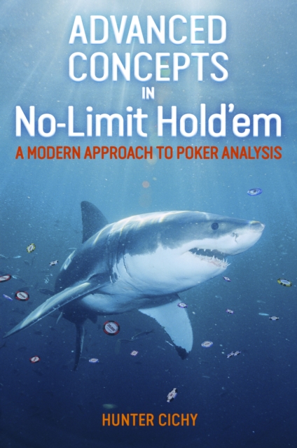 Advanced Concepts in No-Limit Hold'em : A Modern Approach to Poker Analysis, Paperback / softback Book