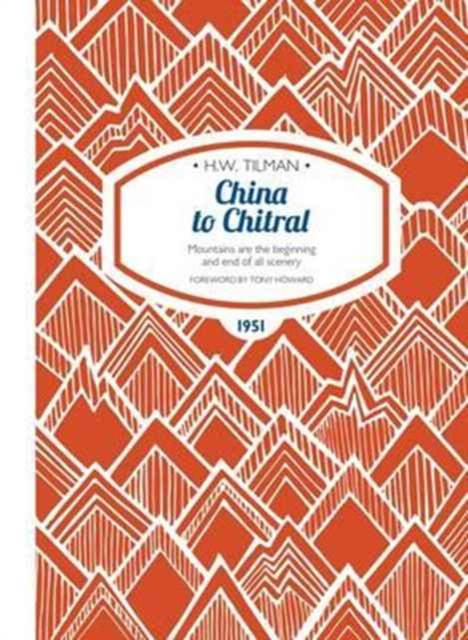 China to Chitral Paperback : Mountains are the beginning and end of all scenery, Paperback / softback Book