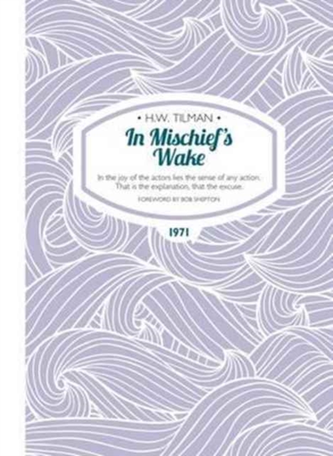 In Mischief's Wake Paperback : In the joy of the actors lies the sense of any action. That is the explanation, that the excuse., Paperback / softback Book