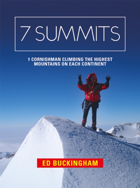 7 Summits : 1 Cornishman climbing the highest mountains on each continent, EPUB eBook