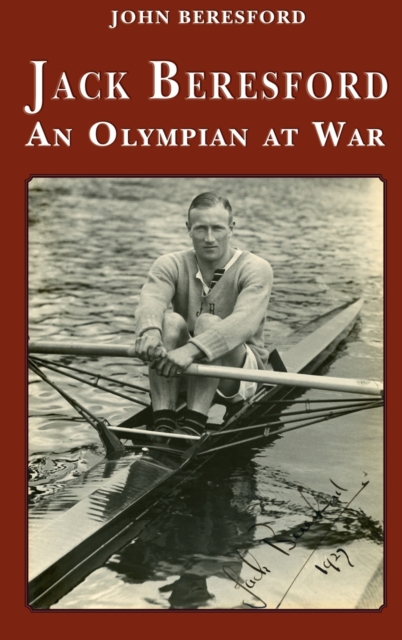 Jack Beresford : an Olympian at war, Hardback Book