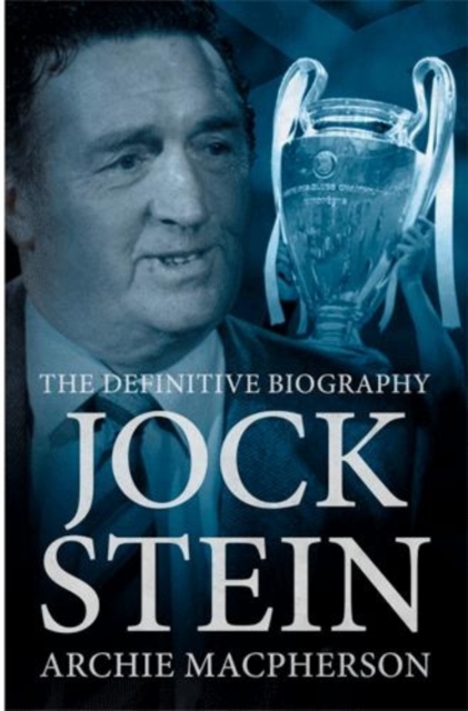 Jock Stein : The Definitive Biography, Paperback / softback Book
