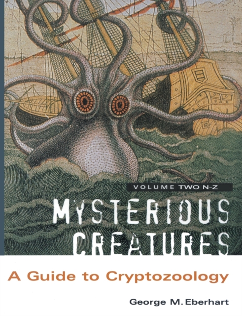 Mysterious Creatures : A Guide to Cryptozoology - Volume 2, Paperback / softback Book