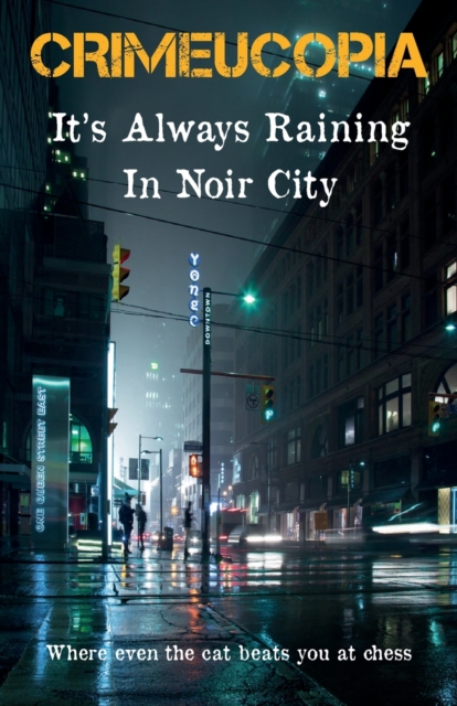 Crimeucopia - It's Always Raining In Noir City, Paperback / softback Book