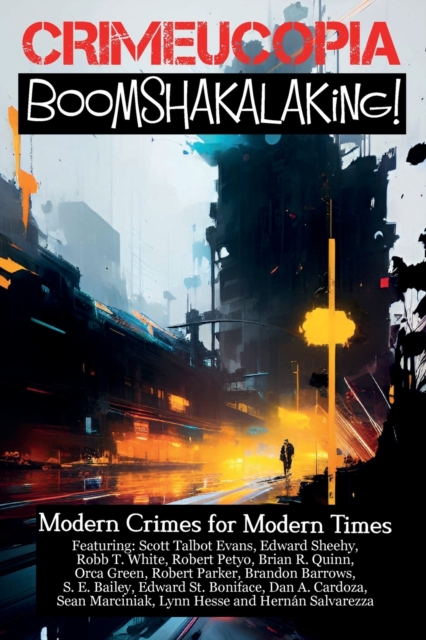 Crimeucopia - Boomshakalaking! - Modern Crimes for Modern Times, Paperback / softback Book