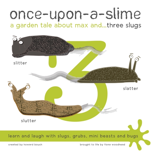 Once-Upon-a-Slime, a Garden Tale About Max and - Three Slugs, Paperback / softback Book
