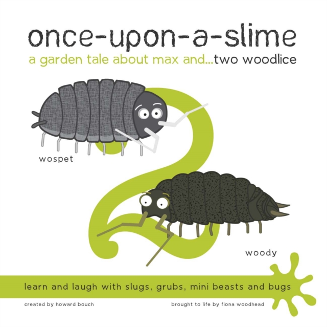 Once-Upon-a-Slime, a Garden Tale About Max and... Two Woodlice, Paperback / softback Book
