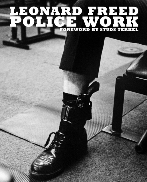 Leonard Freed: Police Work, Hardback Book