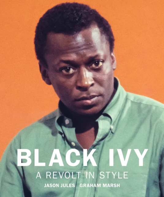 Black Ivy: A Revolt In Style, Hardback Book