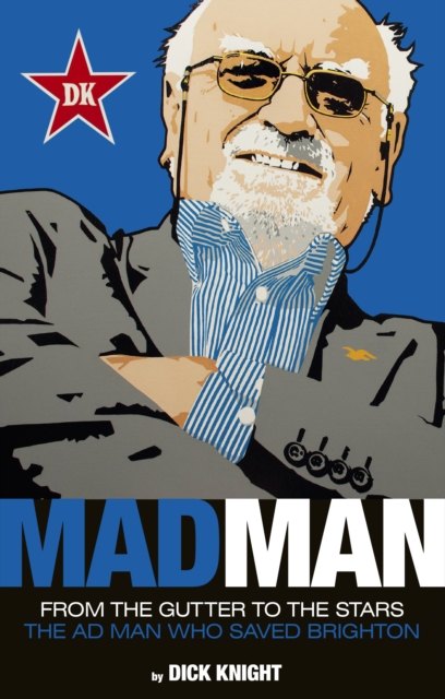 Mad Man : The Ad Man Who Saved Brighton, EPUB eBook