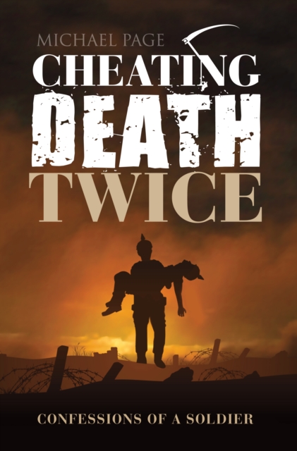 Cheating Death Twice : Confessions of a soldier, Paperback / softback Book