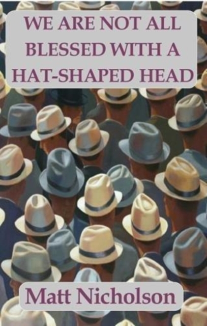 We Are Not All Blessed With A Hat-Shaped Head, Paperback / softback Book