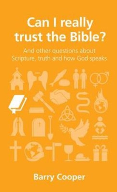 Can I really trust the Bible? : and other questions about Scripture, truth and how God speaks, Paperback / softback Book