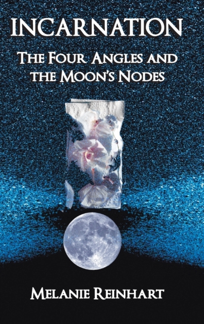 Incarnation : The Four Angles and the Moon's Nodes, Hardback Book