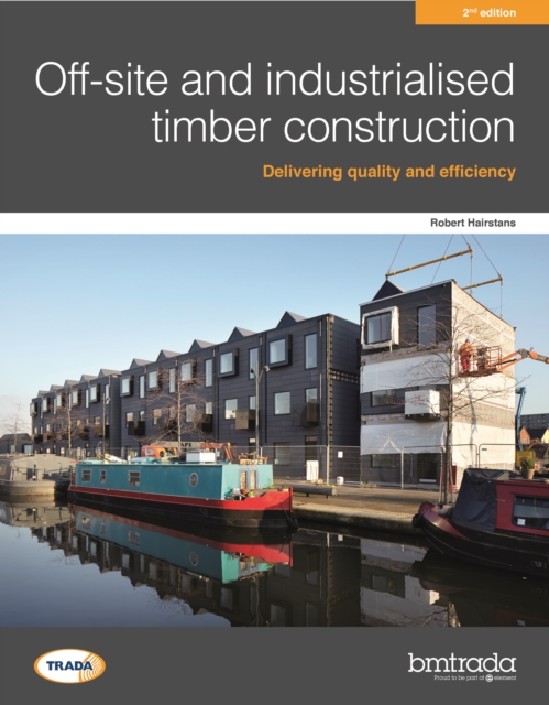 Off-site and industrialised timber construction 2nd edition, Paperback / softback Book