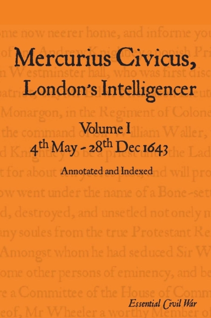 Mercurius Civicus, London's Intelligencer : 4th May - 28th Dec 1643 Volume 1, Paperback / softback Book