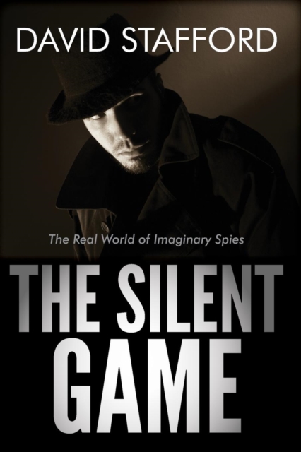 The Silent Game : The Real World of Imaginary Spies, Paperback / softback Book