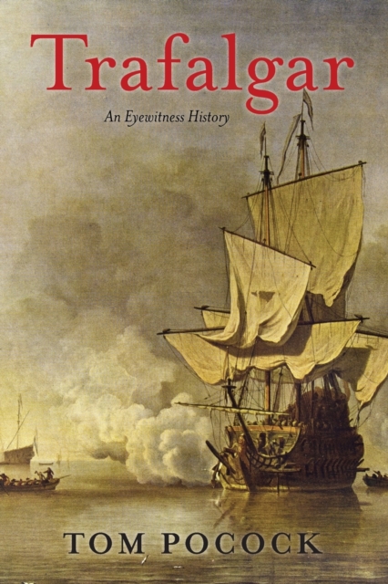 Trafalgar : An Eyewitness History, Paperback / softback Book