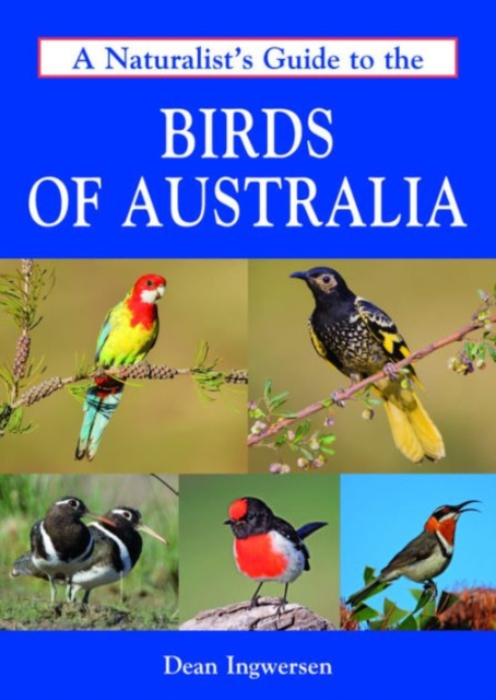 A Naturalist's Guide to the Birds of Australia, Paperback Book
