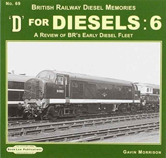 D For Diesels : 6 : A Review of BR's Early Diesel Fleet, Paperback / softback Book