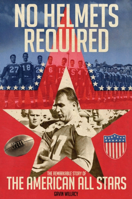 No Helmets Required : The Remarkable Story of the American All Stars, EPUB eBook