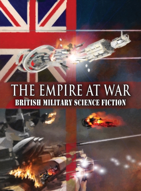 The Empire at War : British Military Science Fiction, Hardback Book