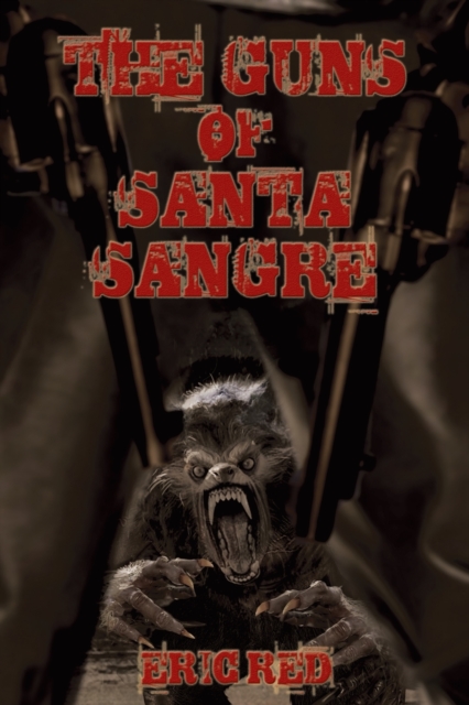 The Guns of Santa Sangre, Paperback / softback Book