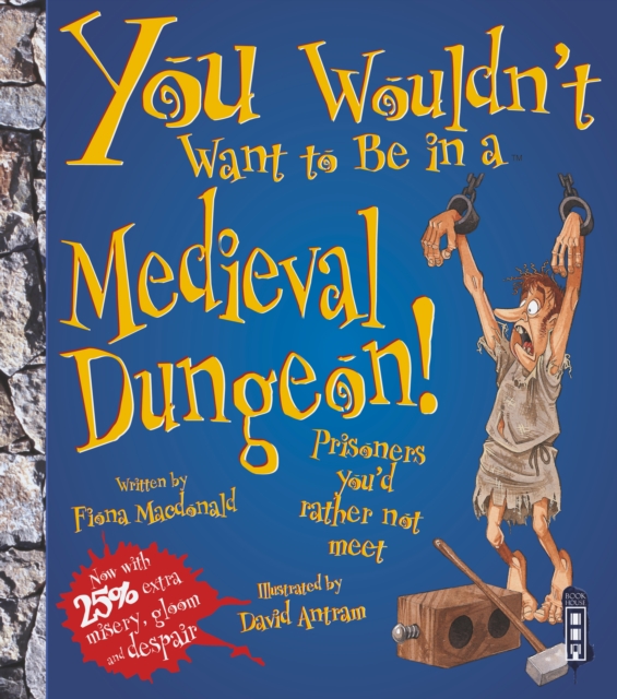 You Wouldn't Want To Be In A Medieval Dungeon!, Paperback / softback Book