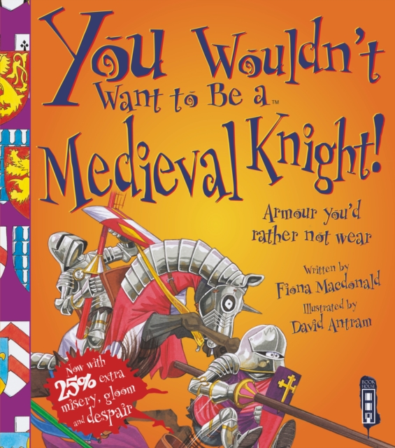 You Wouldn't Want To Be A Medieval Knight!, Paperback / softback Book