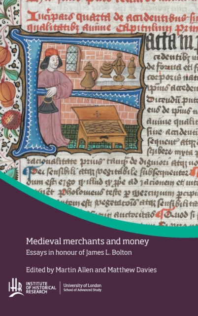 Medieval Merchants and Money : Essays in Honour of James L. Bolton, Hardback Book