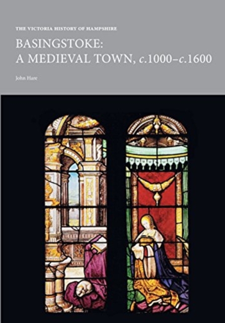 The Victoria History of Hampshire: Medieval Basingstoke, Paperback / softback Book