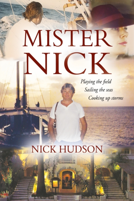 Mister Nick : Playing the Field, Sailing the Seas, Cooking Up Storms, Hardback Book