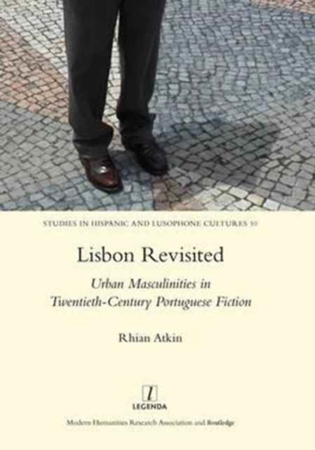 Lisbon Revisited : Urban Masculinities in Twentieth-Century Portuguese Fiction, Hardback Book