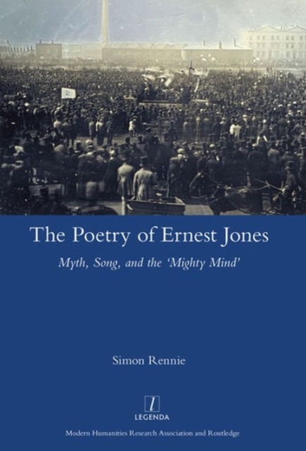 The Poetry of Ernest Jones : Myth, Song, and the 'Mighty Mind', Hardback Book