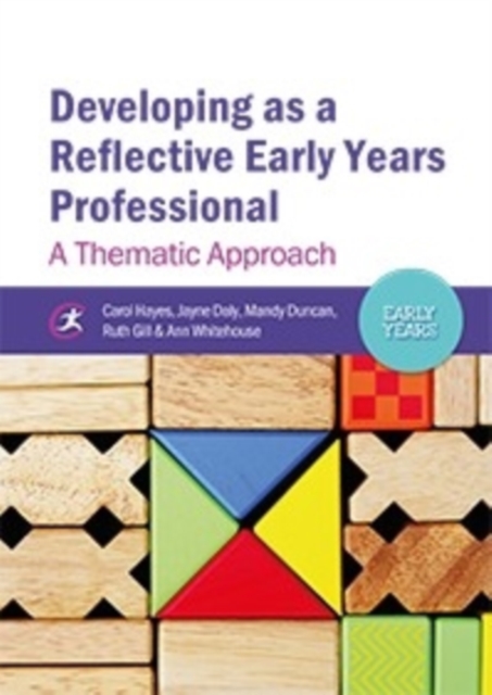 Developing as a Reflective Early Years Professional : A Thematic Approach, Paperback Book