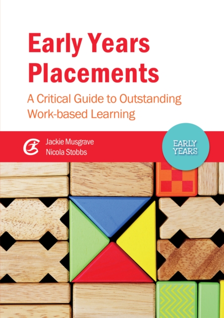Early Years Placements : A Critical Guide to Outstanding Work-based Learning, EPUB eBook