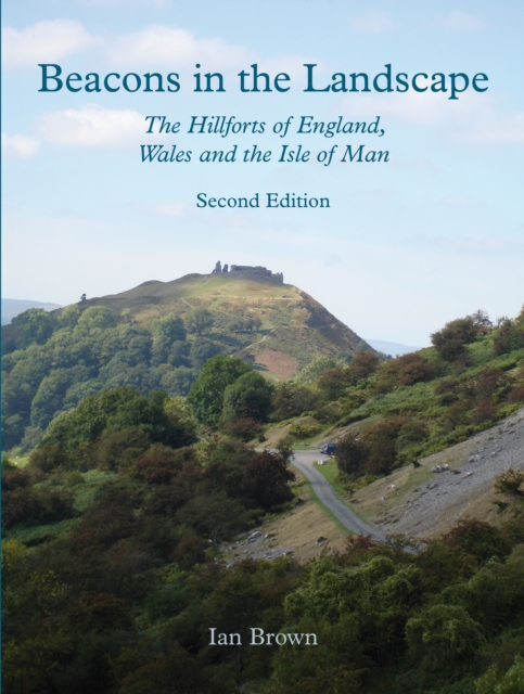 Beacons in the Landscape : The Hillforts of England and Wales, EPUB eBook