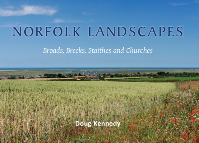 Norfolk Landscapes : A colourful journey through the Broads, Brecks, Staithes and Churches of Norfolk, EPUB eBook